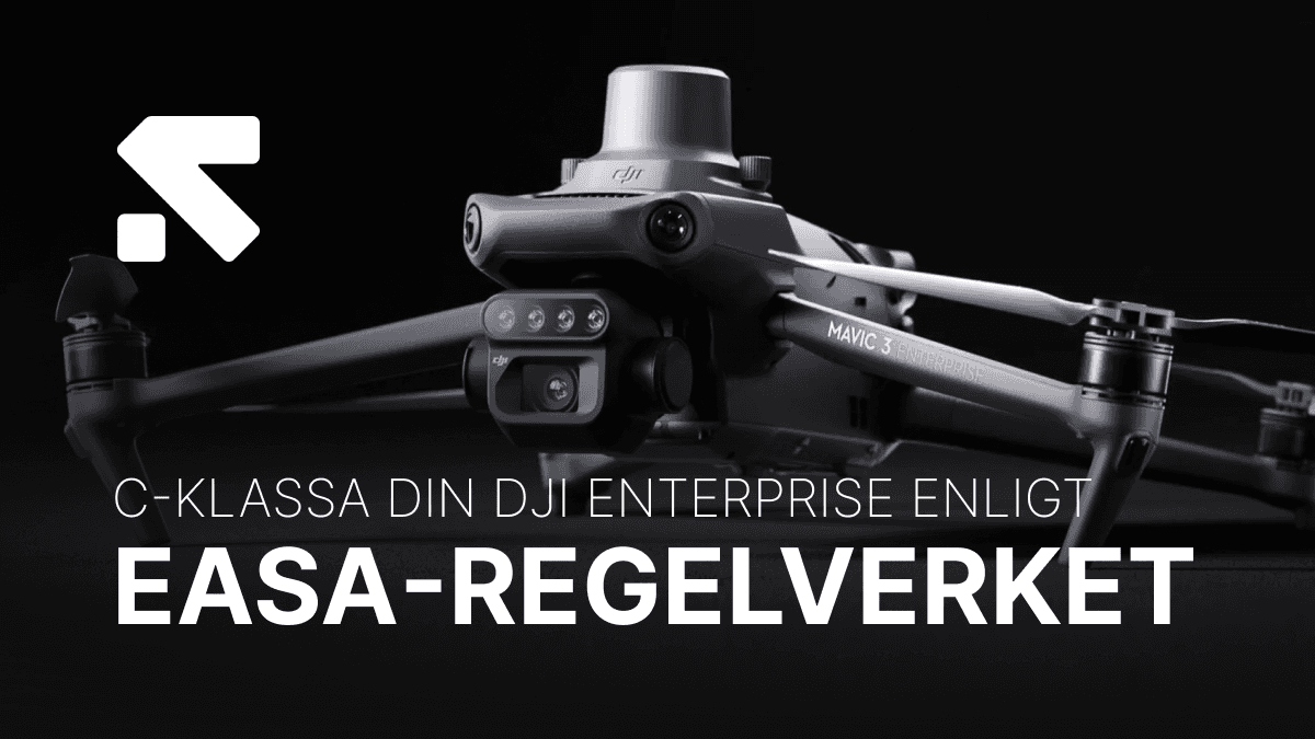 C-klassa din DJI Enterprise-drönare: En guide enligt EASA-regelverket - banner