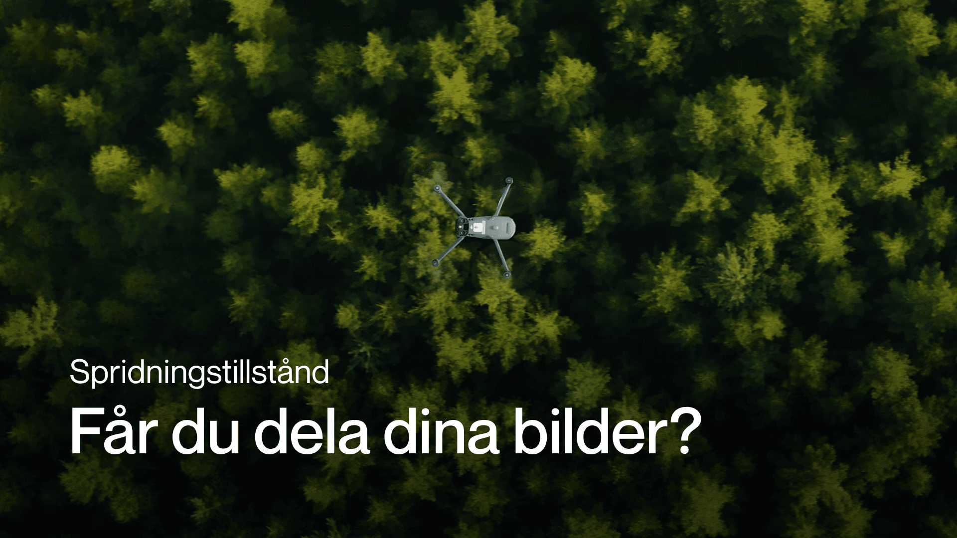 Spridningstillstånd: Får du dela dina bilder? – Ansök om spridningstillstånd för drönarbilder och filmer
